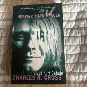 Heavier Than Heaven The Biography of Kurt Cobain